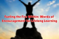 Fueling the Fire Within: Words of Encouragement for Lifelong Learning