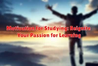Motivation for Studying: Reignite Your Passion for Learning