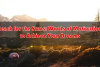 Reach for the Stars: Words of Motivation to Achieve Your Dreams