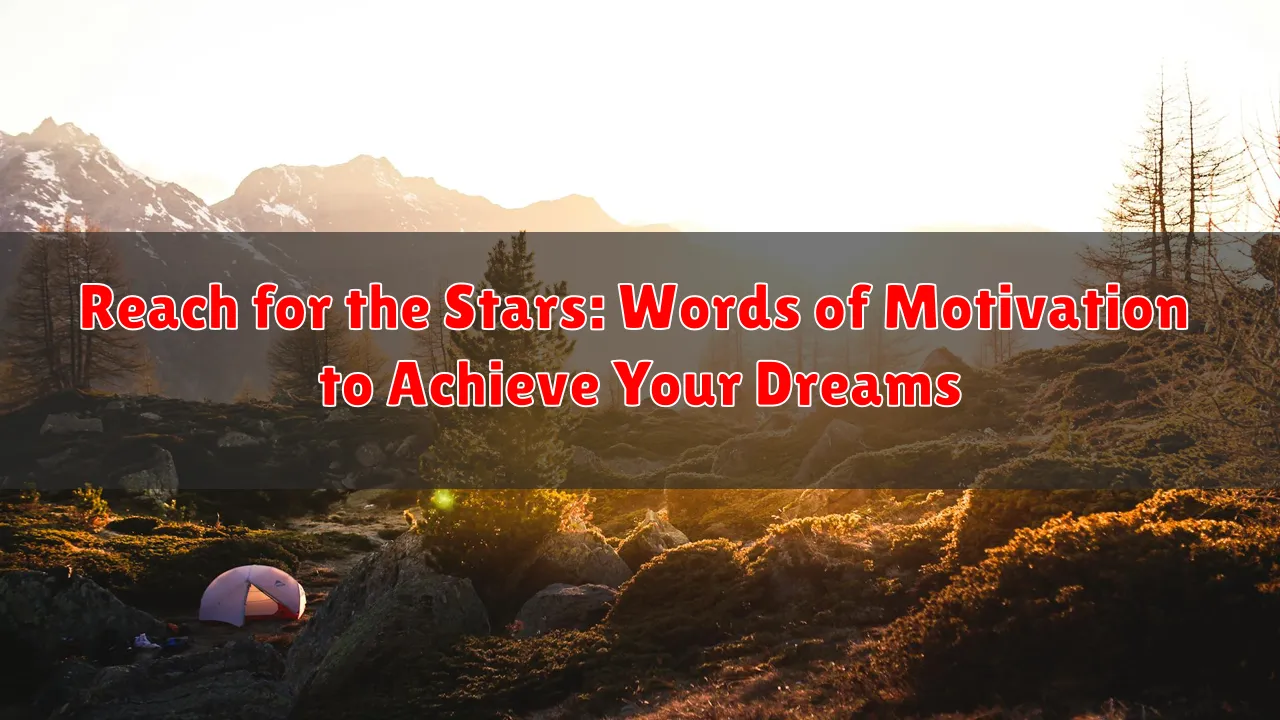 Reach for the Stars: Words of Motivation to Achieve Your Dreams